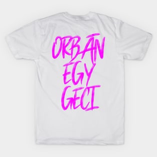 Orbán egy Geci T-Shirt